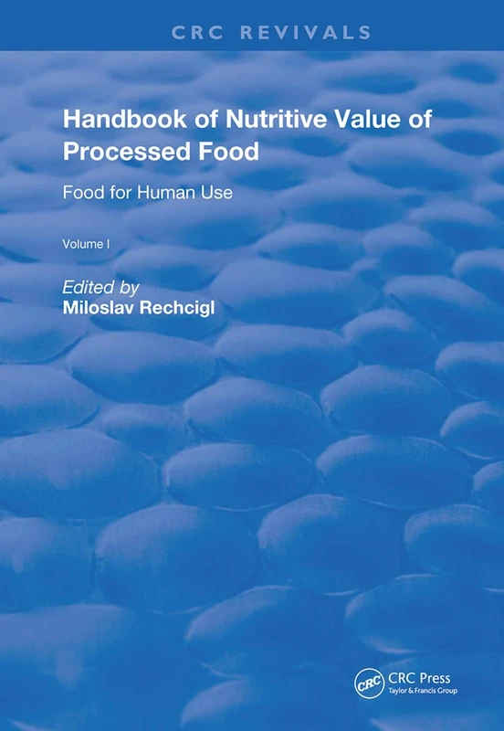 Handbook of Nutritive Value of Processed Food: Volume 1: Food for Human Use (Routledge Revivals)