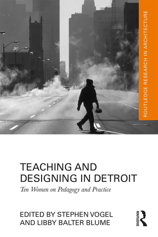 Routledge Teaching and Designing in Detroit Architecture Book