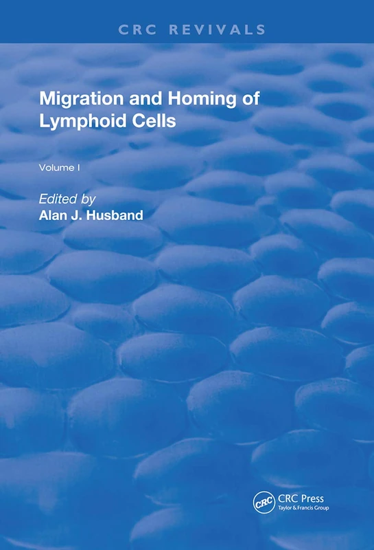 Migration and Homing of Lymphoid Cells: Volume 1 (Routledge Revivals)