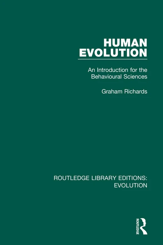 Human Evolution: An Introduction for the Behavioural Sciences: 10 (Routledge Library Editions: Evolution)