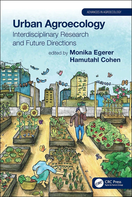 Urban Agroecology: Interdisciplinary Research and Future Directions: 23 (Advances in Agroecology)