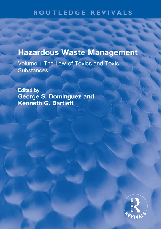 Hazardous Waste Management: Volume 1 The Law of Toxics and Toxic Substances (Routledge Revivals)