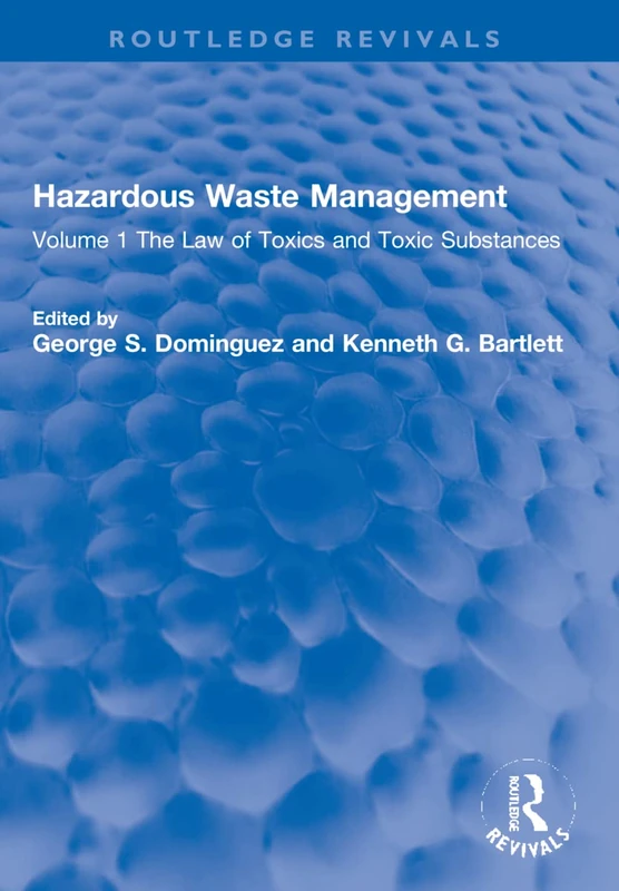 Hazardous Waste Management: Volume 1 The Law of Toxics and Toxic Substances (Routledge Revivals)