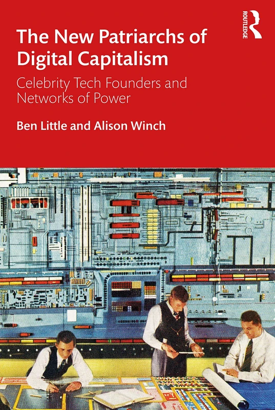 The New Patriarchs of Digital Capitalism: Celebrity Tech Founders and Networks of Power - Image 1