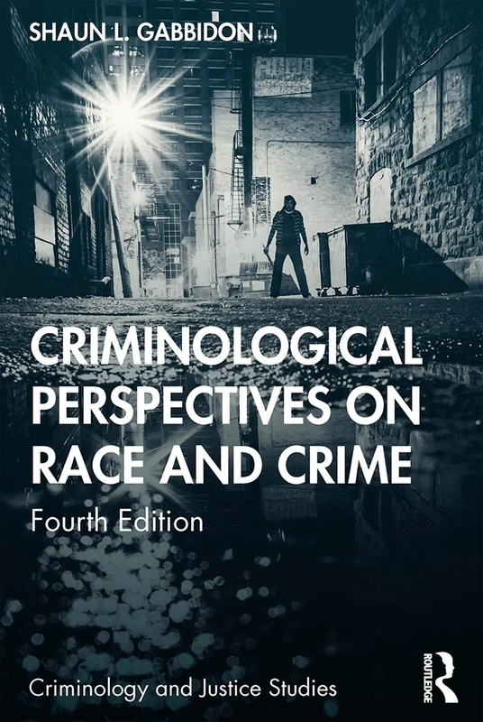 Routledge Criminological Perspectives on Race and Crime - 4th Ed