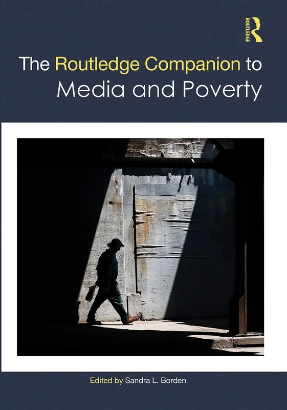 The Routledge Companion to Media and Poverty (Routledge Media and Cultural Studies Companions)