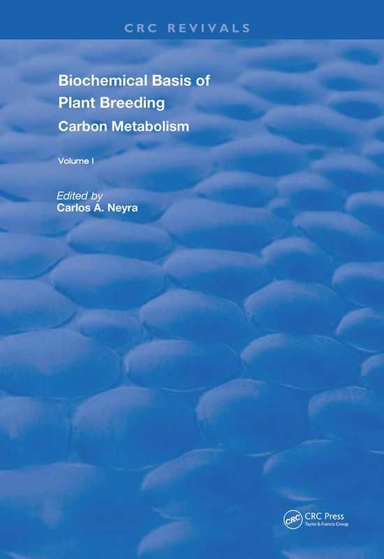 Biochemical Basis of Plant Breeding: Volume 1 Carbon Metabolism (Routledge Revivals)