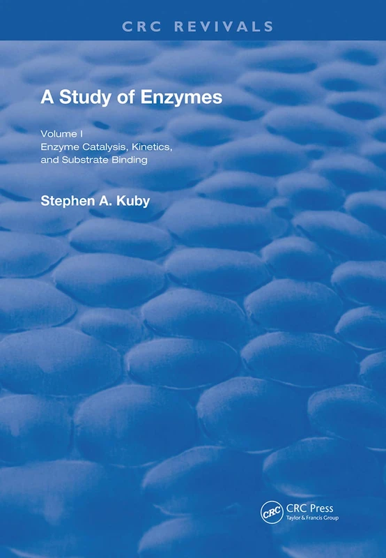 A Study of Enzymes: Enzyme Catalysts, Kinetics, and Substrate Binding: 1 (Routledge Revivals)