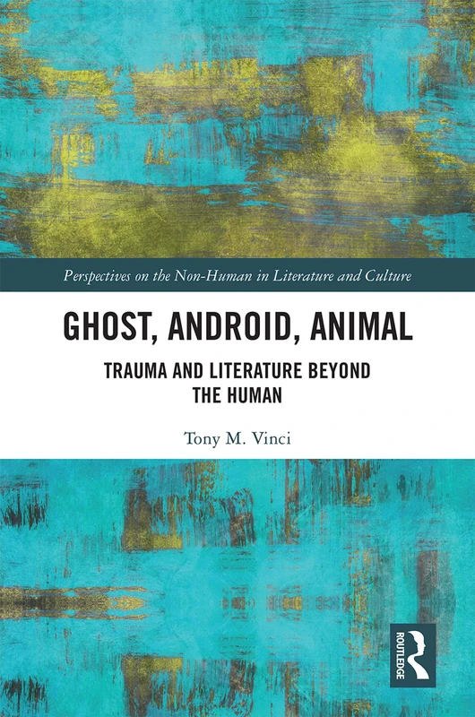 Routledge Ghost, Android, Animal - Trauma and Literature Book