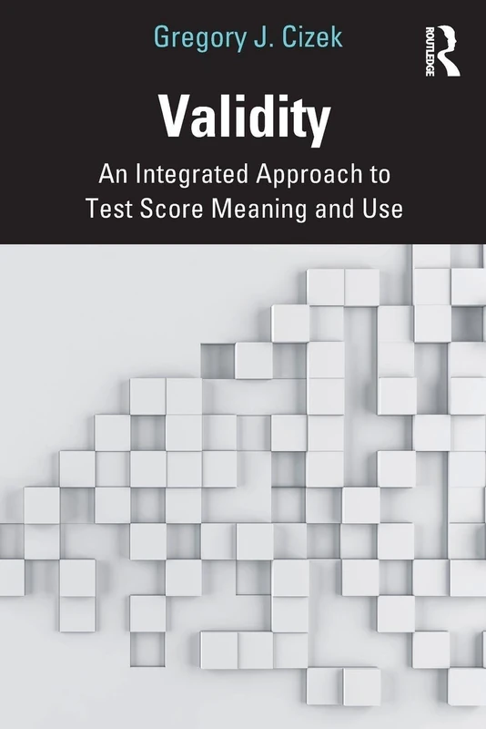 Validity: An Integrated Approach to Test Score Meaning and Use - Image 1