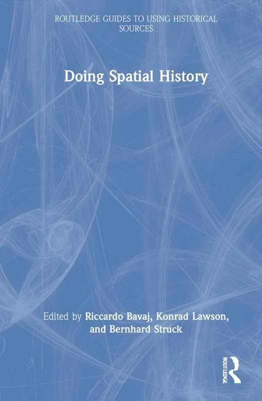 Doing Spatial History (Routledge Guides to Using Historical Sources)