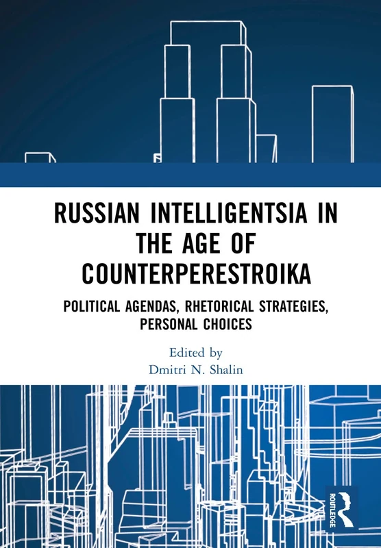 Routledge Russian Intelligentsia in the Age of Counterperestroika