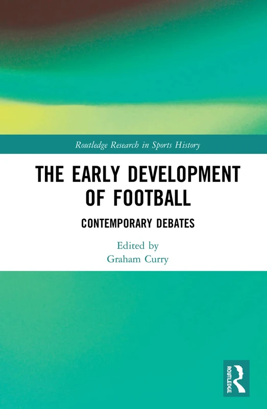 Routledge The Early Development of Football Research Book