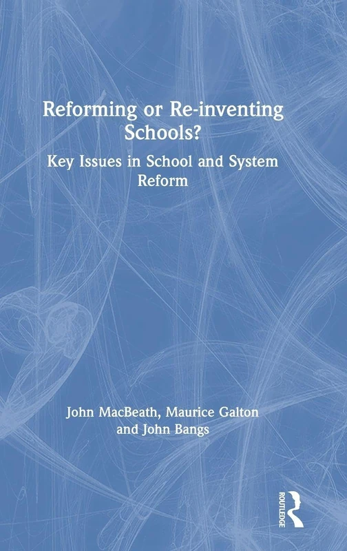 Reforming or Re-inventing Schools?: Key Issues in School and System Reform