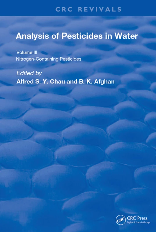 Analysis of Pesticides in Water: Volume III Nitrogen-Containing Pesticides: 3 (Routledge Revivals)