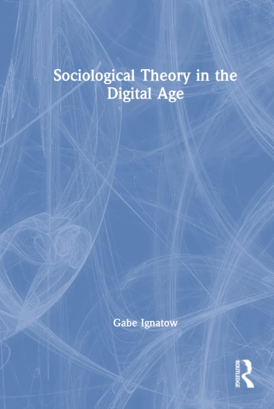 Sociological Theory in the Digital Age