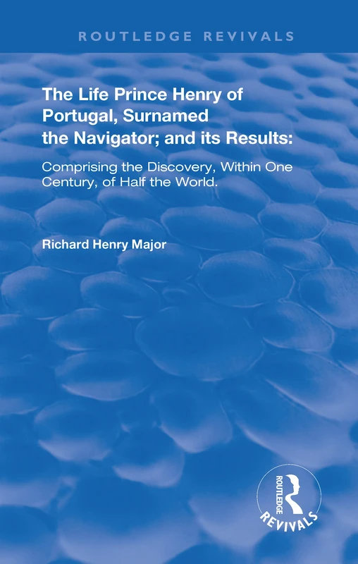 The Life of Prince Henry of Portugal: Surnamed the Nabigator and its Results (Routledge Revivals) - Image 1