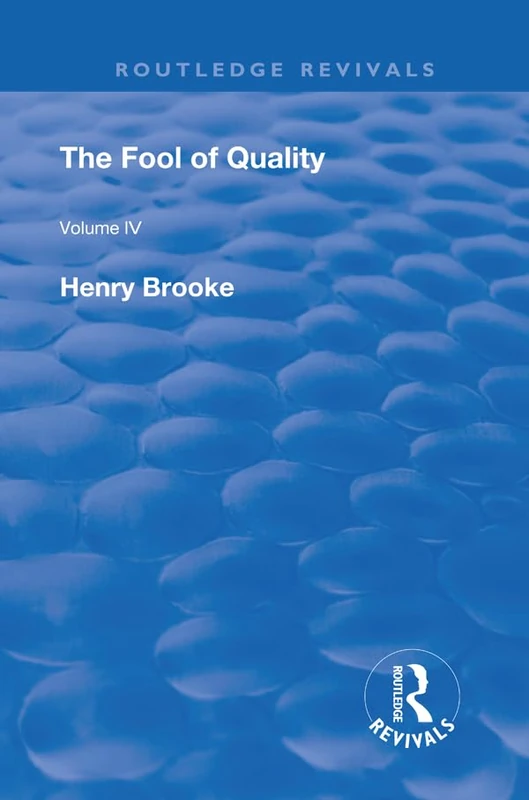 Routledge The Fool of Quality: Volume 4 (Routledge Revivals)
