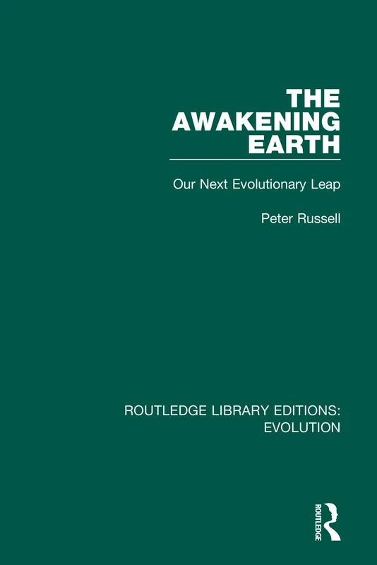 The Awakening Earth: Our Next Evolutionary Leap: 11 (Routledge Library Editions: Evolution)