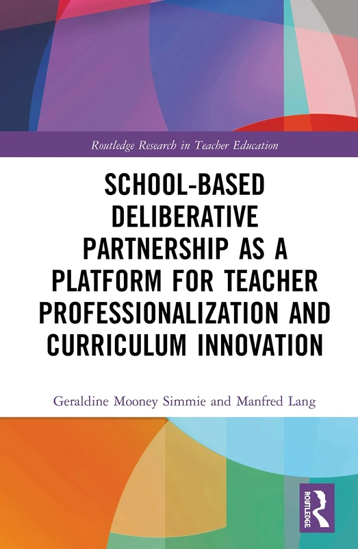 School-Based Deliberative Partnership as a Platform for Teacher Professionalization and Curriculum Innovation (Routledge Research in Teacher Education) - Image 1
