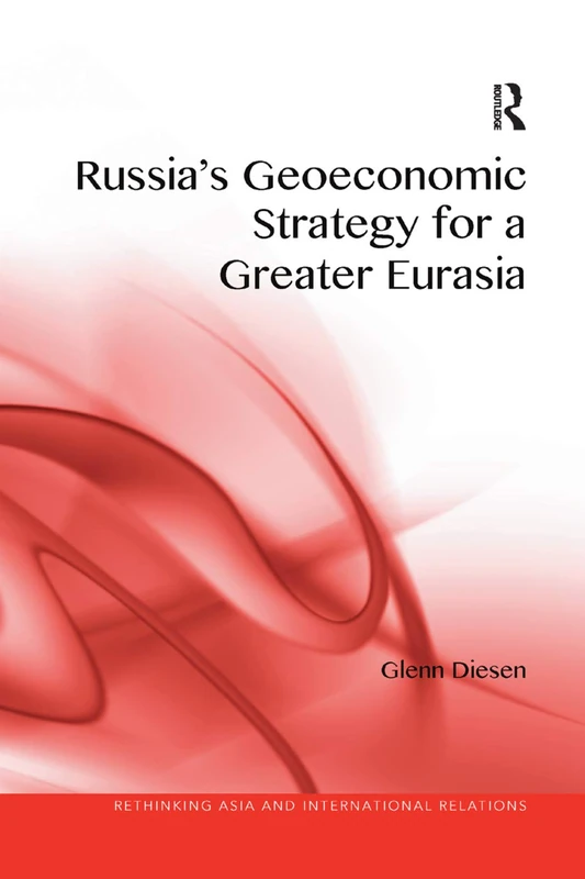 Russia's Geoeconomic Strategy for a Greater Eurasia (Rethinking Asia and International Relations) - Image 1