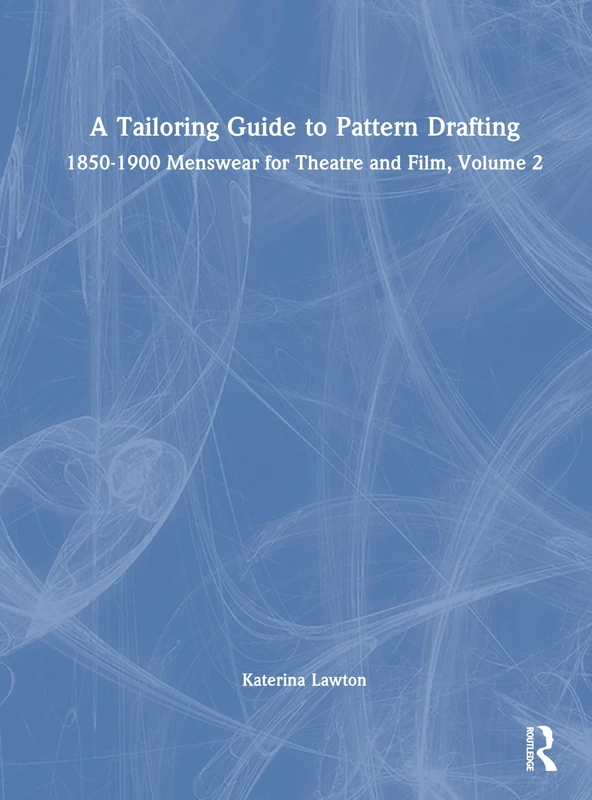 Routledge A Tailoring Guide to Pattern Drafting Volume 2
