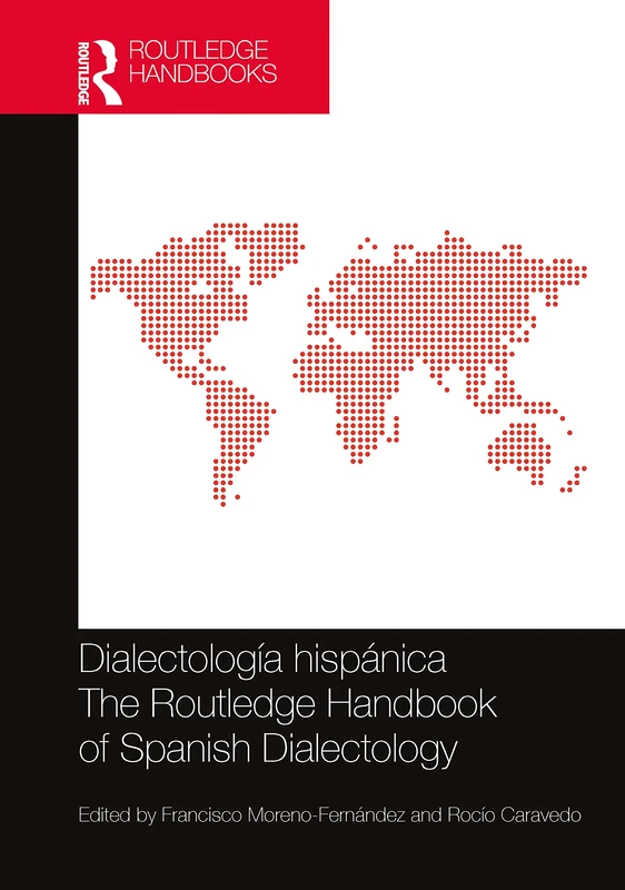 Dialectología hispánica / The Routledge Handbook of Spanish Dialectology: The Routledge Handbook of Spanish Dialectology (Routledge Spanish Language Handbooks)