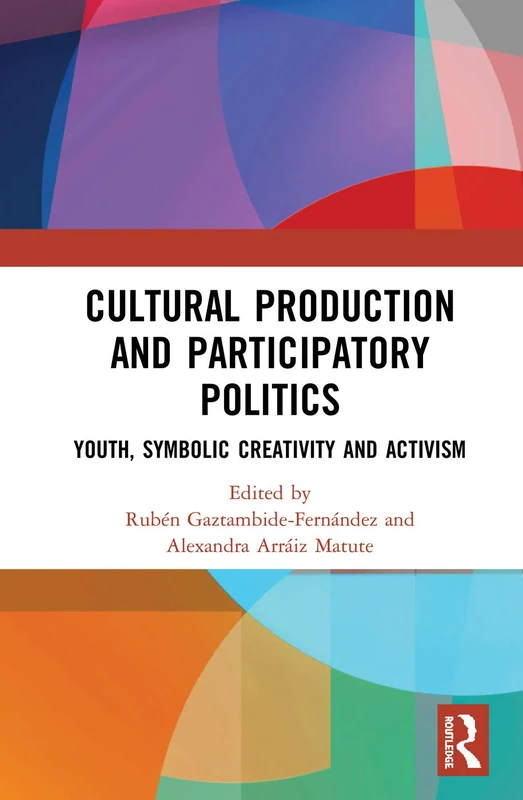 Cultural Production and Participatory Politics: Youth, Symbolic Creativity, and Activism