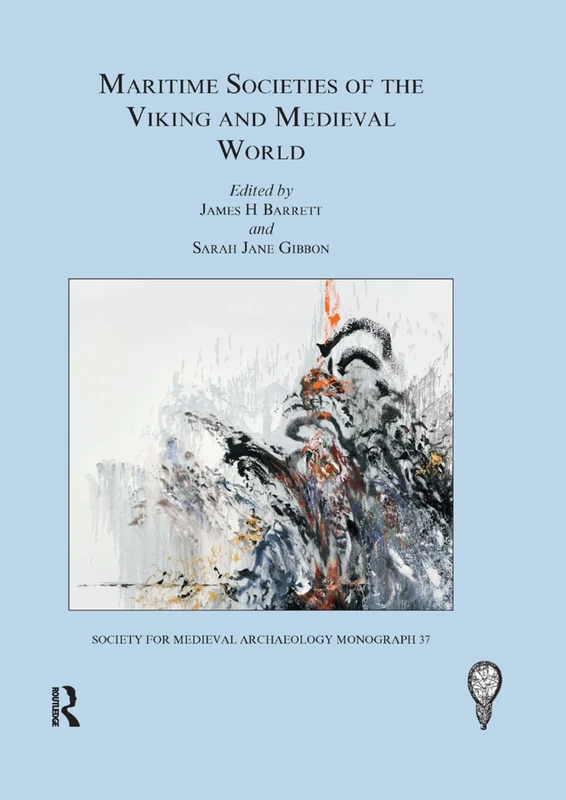 Maritime Societies of the Viking and Medieval World (The Society for Medieval Archaeology Monographs)