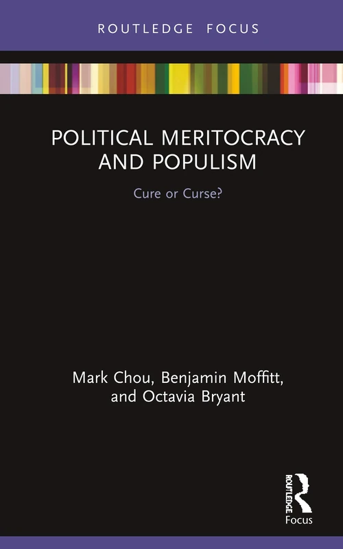 Political Meritocracy and Populism: Cure or Curse? (Routledge Studies in Democratic Crisis)
