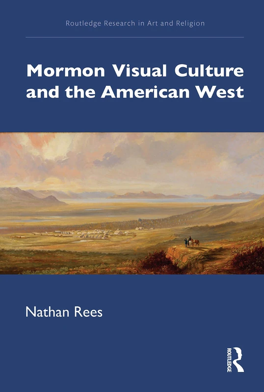Routledge Mormon Visual Culture and the American West Book