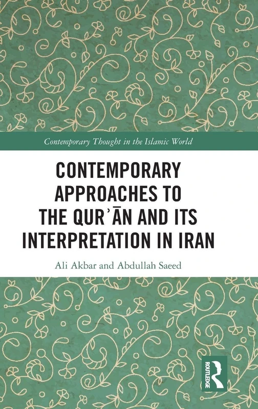 Contemporary Approaches to the Qurʾan and its Interpretation in Iran (Contemporary Thought in the Islamic World)