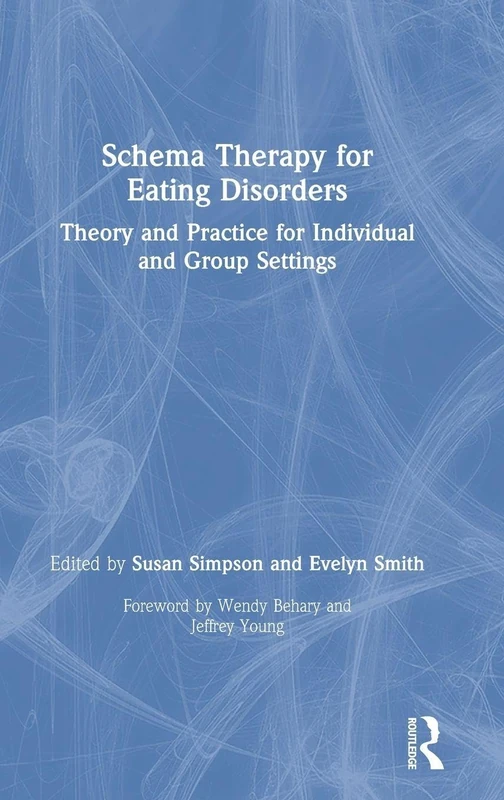 Schema Therapy for Eating Disorders: Theory and Practice for Individual and Group Settings