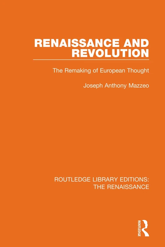 Renaissance and Revolution: The Remaking of European Thought: 7 (Routledge Library Editions: The Renaissance)