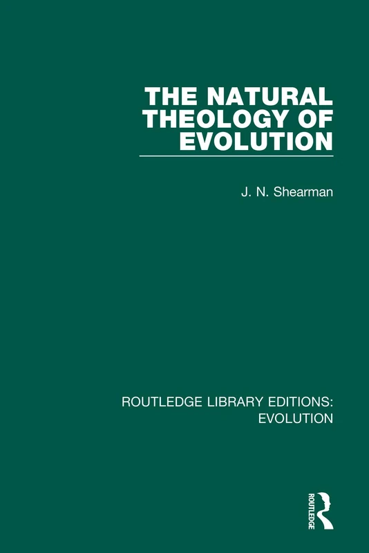 Routledge The Natural Theology of Evolution - Library Edition