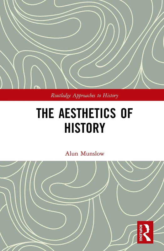 Routledge The Aesthetics of History: 31 - Historical Study