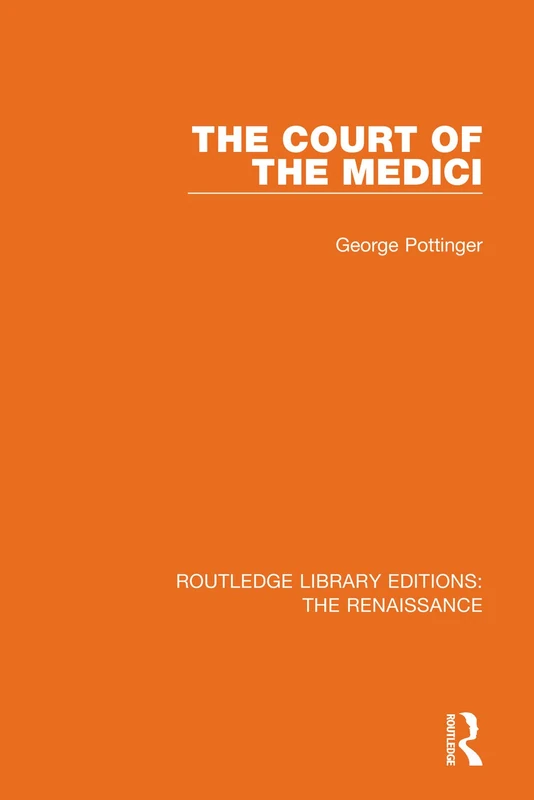 The Court of the Medici (Routledge Library Editions: The Renaissance)