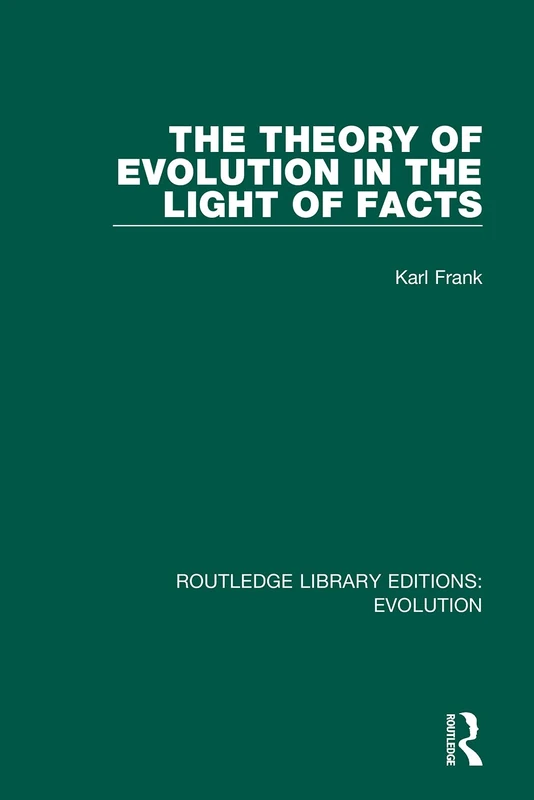 The Theory of Evolution in the Light of Facts: 3 (Routledge Library Editions: Evolution)