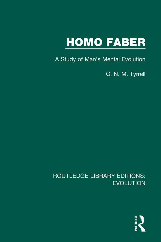 Homo Faber: A Study of Man's Mental Evolution: 14 (Routledge Library Editions: Evolution)
