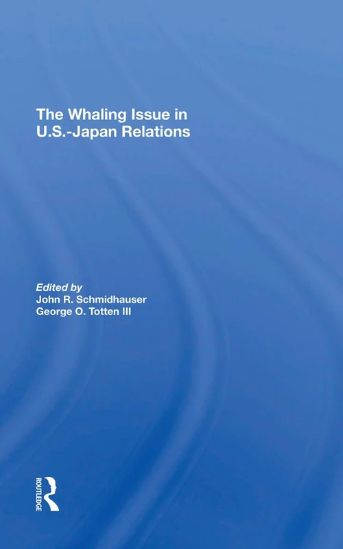 Routledge - The Whaling Issue In U.S.-Japan Relations Book