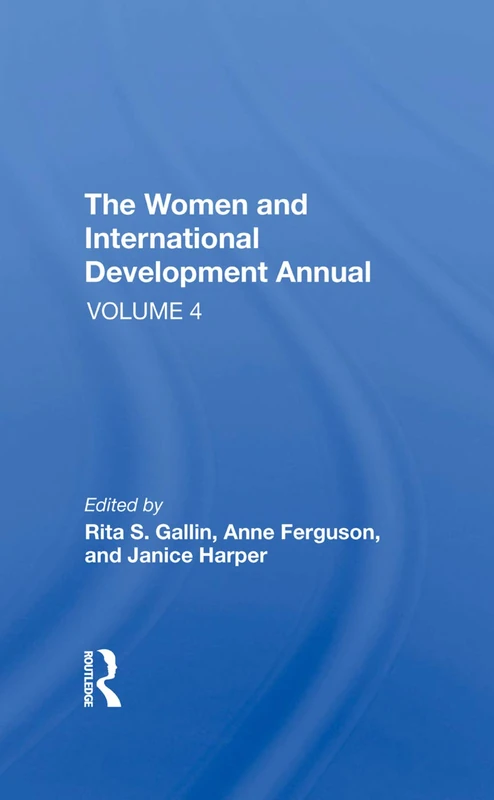 Routledge - The Women And International Development Annual, Vol 4