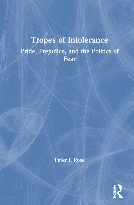 Tropes of Intolerance: Pride, Prejudice, and the Politics of Fear