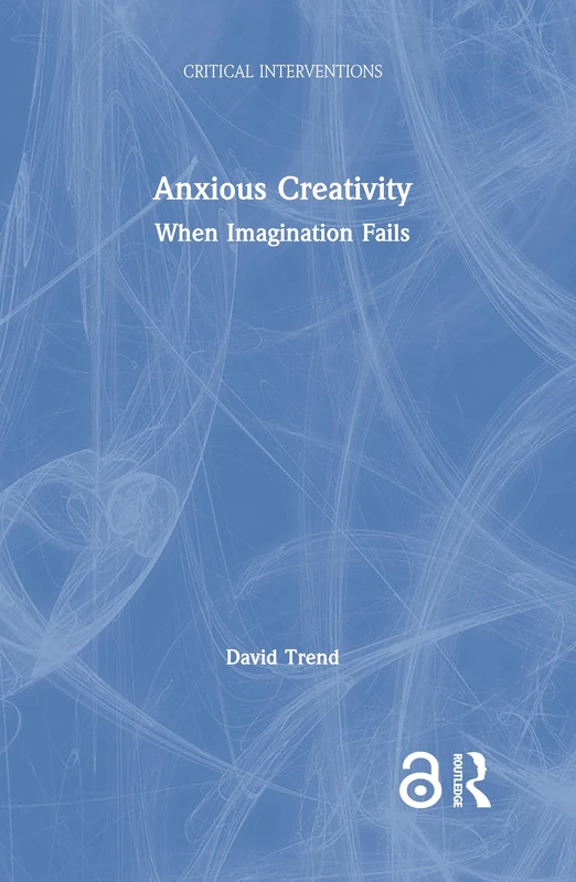 Routledge Anxious Creativity: When Imagination Fails Book