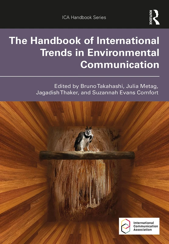 The Handbook of International Trends in Environmental Communication (ICA Handbook Series)