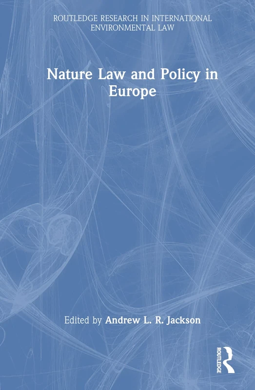 Nature Law and Policy in Europe (Routledge Research in International Environmental Law)