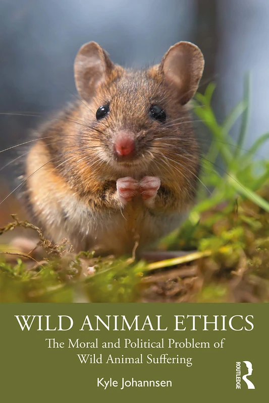 Wild Animal Ethics: The Moral and Political Problem of Wild Animal Suffering - Image 1