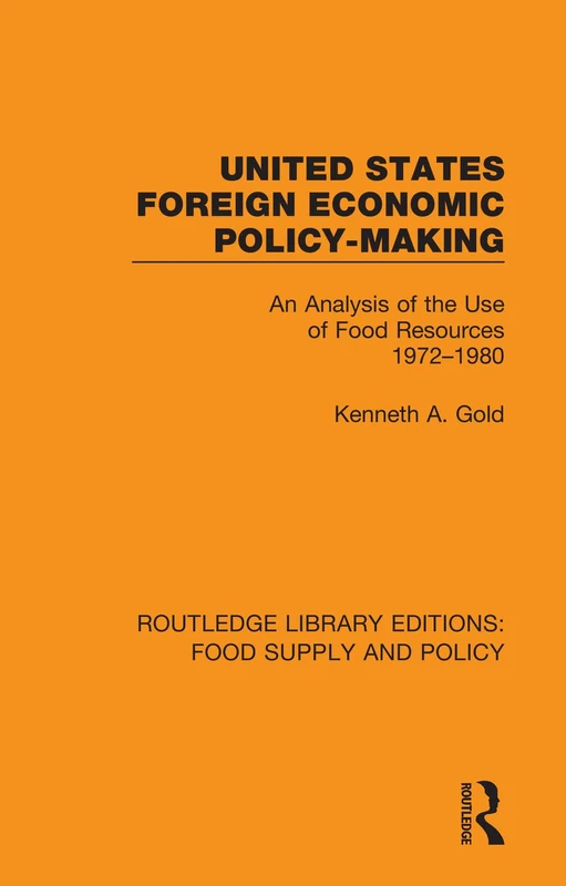 Routledge US Foreign Economic Policy-making Food Resources Book