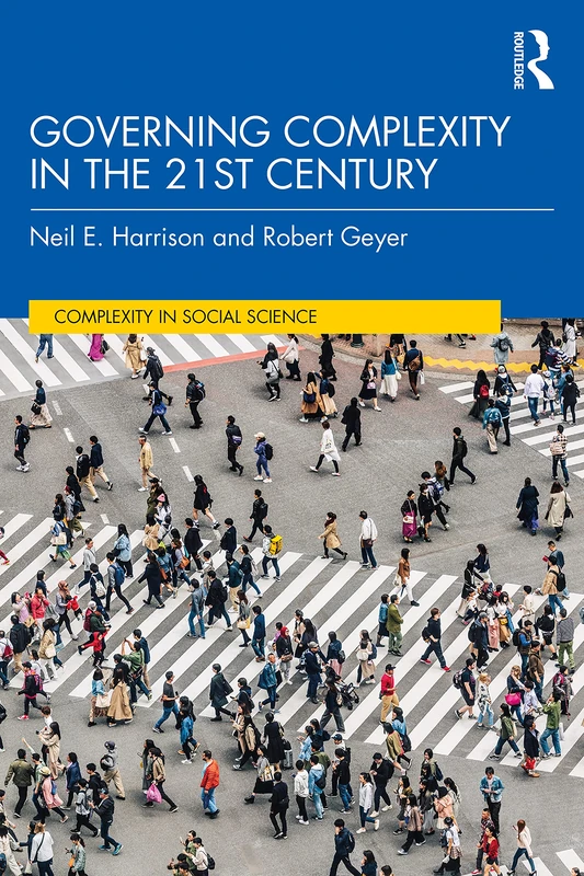 Governing Complexity in the 21st Century: Avoiding Errors and Extremes in the Twenty-first Century (Complexity in Social Science)