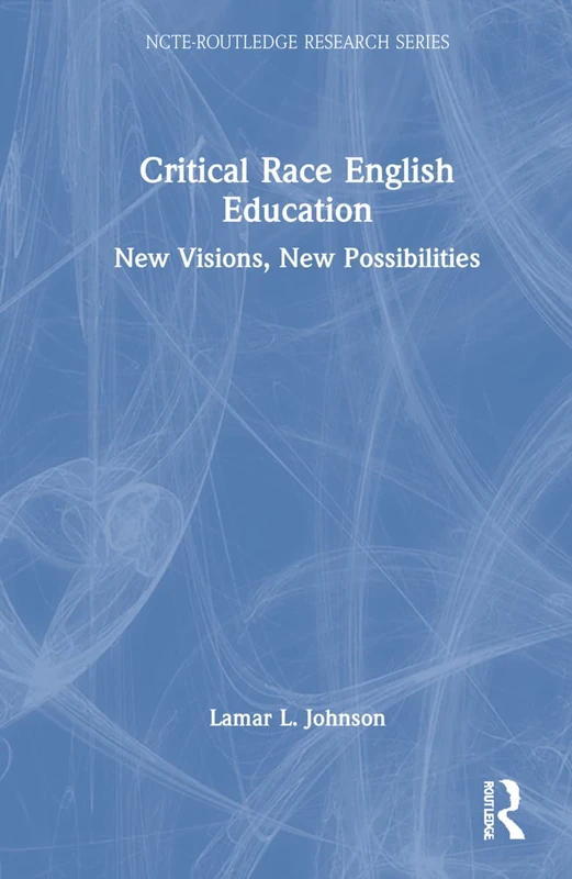 Routledge Critical Race English Education - NCTE-Routledge Series