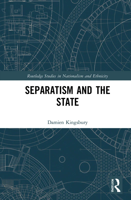 Routledge Separatism and the State - Nationalism Studies